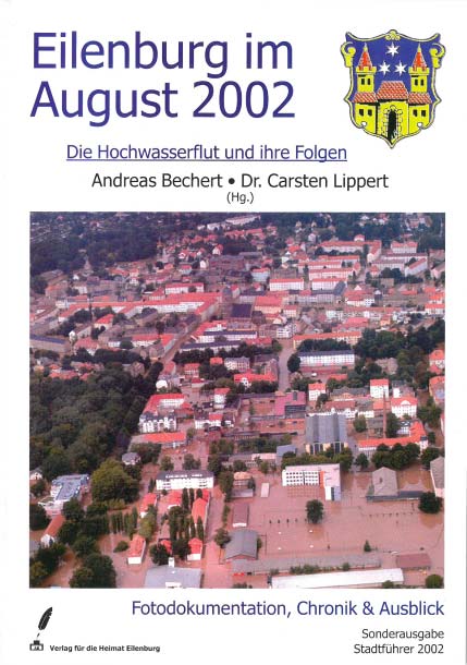 Eilenburg im August 2002. Die Hochwasserflut und ihre Folgen.