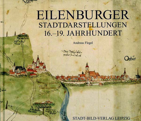 Eilenburger Stadtdarstellungen 16.-19. Jahrhundert